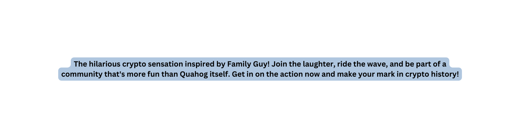 The hilarious crypto sensation inspired by Family Guy Join the laughter ride the wave and be part of a community that s more fun than Quahog itself Get in on the action now and make your mark in crypto history